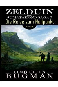 Zelduin - Die Reise zum Nullpunkt (Teil 1 von 2)
