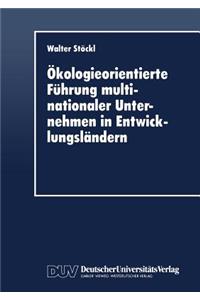 Ökologieorientierte Führung multinationaler Unternehmen in Entwicklungsländern