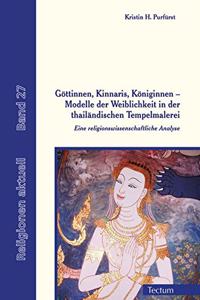 Gottinnen, Kinnaris, Koniginnen - Modelle Der Weiblichkeit in Der Thailandischen Tempelmalerei