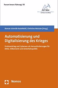 Automatisierung Und Digitalisierung Des Krieges: Drohnenkrieg Und Cyberwar ALS Herausforderungen Fur Ethik, Volkerrecht Und Sicherheitspolitik