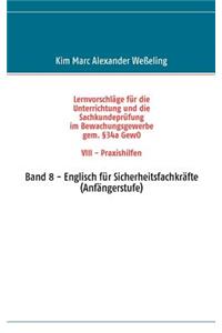 Lernvorschläge für die Sachkundeprüfung im Bewachungsgewerbe gem. §34a GewO VIII - Praxishilfen