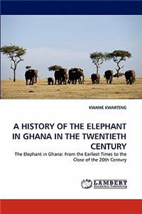 A History of the Elephant in Ghana in the Twentieth Century