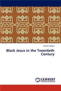 Black Jesus in the Twentieth Century