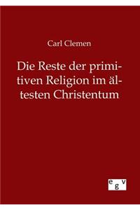 Die Reste der primitiven Religion im ältesten Christentum