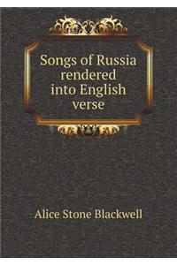 Songs of Russia Rendered Into English Verse
