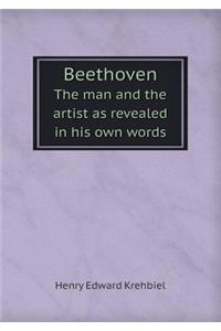 Beethoven The man and the artist as revealed in his own words