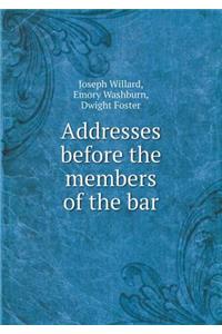 Addresses Before the Members of the Bar