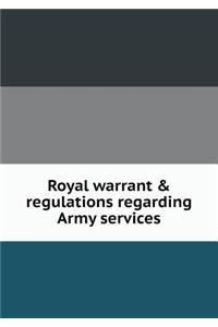 Royal Warrant & Regulations Regarding Army Services