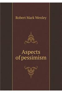 Aspects of Pessimism