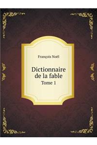 Dictionnaire de la fable Tome 1
