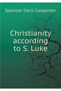 Christianity According to S. Luke