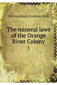 The mineral laws of the Orange River Colony 1