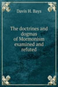 THE DOCTRINES AND DOGMAS OF MORMONISM E