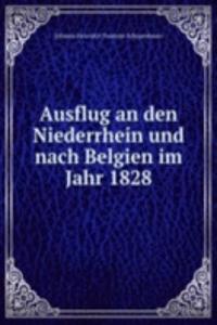 Ausflug an den Niederrhein und nach Belgien im Jahr 1828