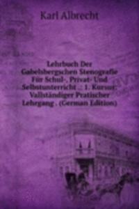 Lehrbuch Der Gabelsbergschen Stenografie