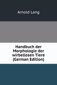 Handbuch der Morphologie der wirbellosen Tiere (German Edition)