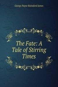 Fate: A Tale of Stirring Times