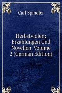 Herbstviolen: Erzahlungen Und Novellen, Volume 2 (German Edition)