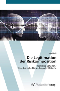 Die Legitimation der Risikoimposition