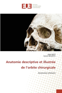 Anatomie descriptive et illustrée de l'orbite chirurgicale