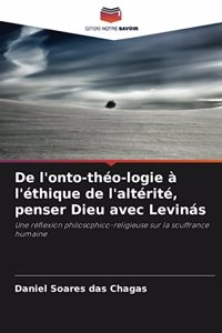 De l'onto-théo-logie à l'éthique de l'altérité, penser Dieu avec Levinás