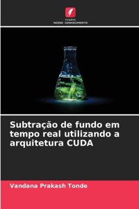 Subtração de fundo em tempo real utilizando a arquitetura CUDA