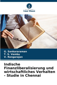 Indische Finanzliberalisierung und wirtschaftliches Verhalten - Studie in Chennai