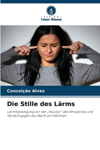 Die Stille des Lärms
