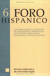 Aproximaciones a Cuestiones De Adquisicion Y Aprendizaje Del Espanol Como Lengua Extranjera O Lengua Segunda (Foro Hispanico, 6)