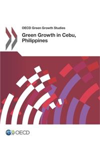 OECD Green Growth Studies Green Growth in Cebu, Philippines