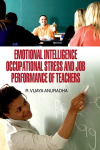 Emotional Intelligence, Occupational Stress and Job Performance of Teachers