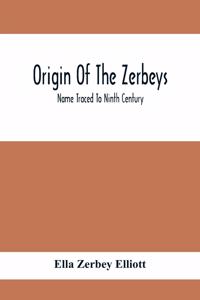 Origin Of The Zerbeys; Name Traced To Ninth Century