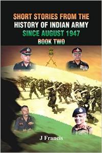 Short Stories from the History of the Indian Army Since August 1947- Book Two