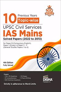 10 Previous Year Topic Wise Upsc Civil Services Ias Mains Solved Papers (2022 To 2013) For Paper B (Compulsory English), Paper I (Essay), & Paper Ii - ... | Pyqs Question Bank | For 2023 Exam |