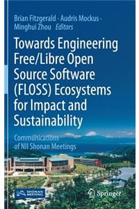 Towards Engineering Free/Libre Open Source Software (Floss) Ecosystems for Impact and Sustainability