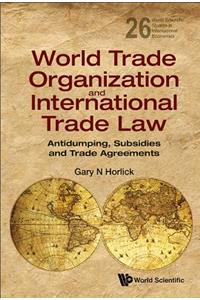 World Trade Organization and International Trade Law: Antidumping, Subsidies and Trade Agreements