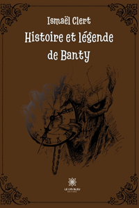 Histoire et légende de Banty