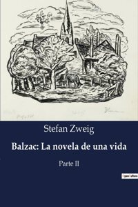 Balzac: La novela de una vida: Parte II