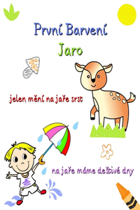 První Barvení, Jaro