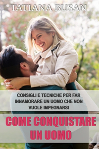 Come conquistare un uomo