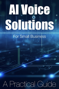 AI Voice Solutions for Small Businesses - A Practical Guide