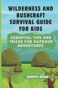 Wilderness and Bushcraft Survival Guide for Kids