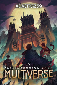 Speedrunning the Multiverse 4