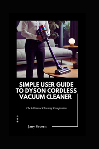 Simple user Guide to Dyson Cordless Vacuum Cleaner