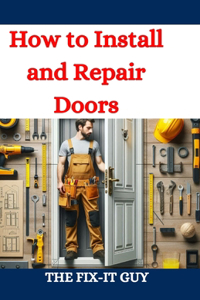 How to Install and Repair Doors