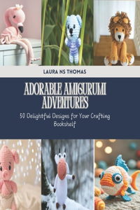 Adorable Amigurumi Adventures