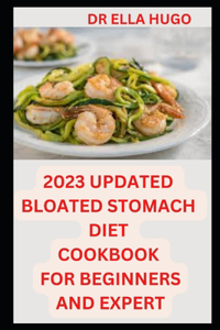 2023 Updated Bloated Stomach Diet Cookbook for Beginners and Expert