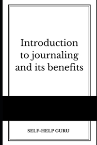 Introduction to journaling and its benefits