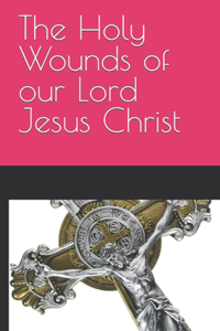 Holy Wounds of our Lord Jesus Christ