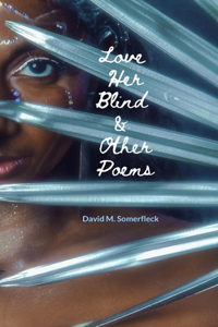 Love Her Blind and Other Poems